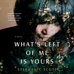 Whats Left of Me Is Yours: A Novel Audiobook, by Stephanie Scott