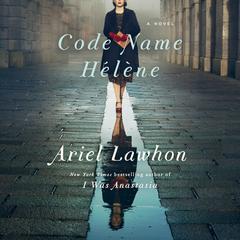 Code Name Hélène: A Novel Audiobook, by Ariel Lawhon
