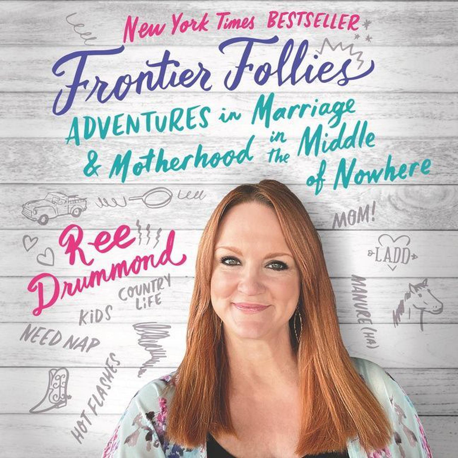 Frontier Follies: Adventures in Marriage and Motherhood in the Middle of Nowhere Audiobook, by Ree Drummond