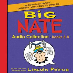 Big Nate Audio Collection: Books 5-8 Audiobook, by Lincoln Peirce