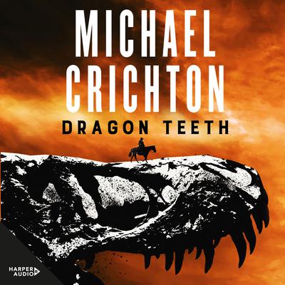 Dragon Teeth Audiobook, by Michael Crichton
