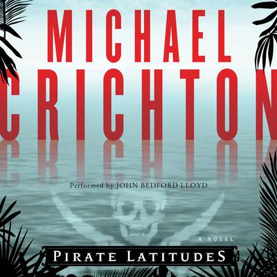 Pirate Latitudes Audiobook, by Michael Crichton