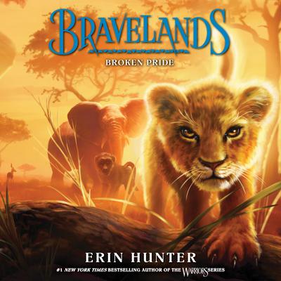 Bravelands: Broken Pride (Bravelands, Book 1) Audiobook, by Erin Hunter