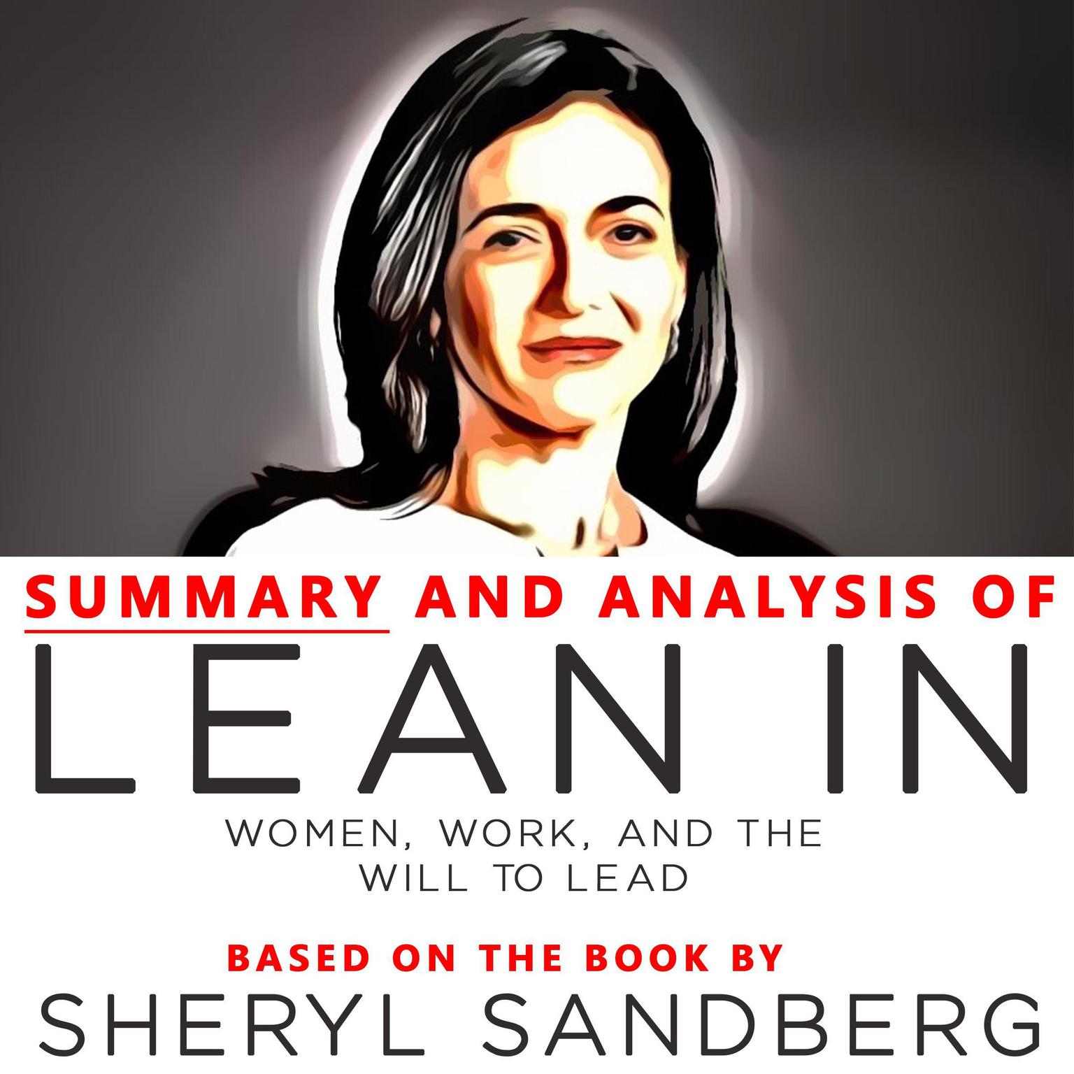 Summary and Analysis of Lean In: Women, Work, and the Will to Lead: Based on the Book Audiobook, by Sheryl Sandberg