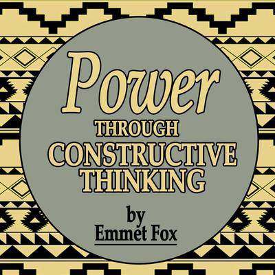 Power Through Constructive Thinking Audiobook, by Emmet Fox