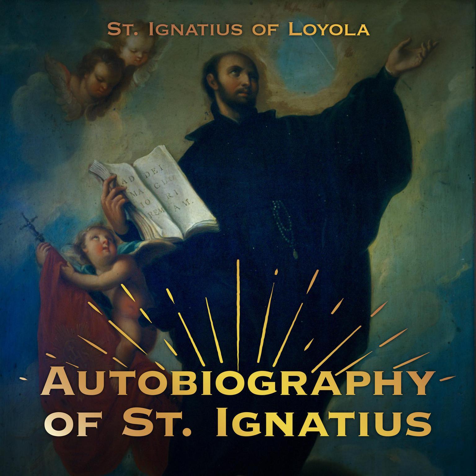 The Autobiography of St. Ignatius Audiobook, by Ignatius of Loyola 