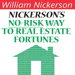 Nickersons No-Risk Way to Real Estate Fortunes Audiobook, by William Nickerson