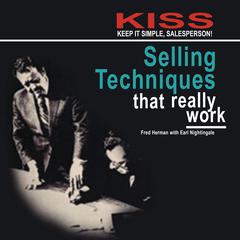 KISS: Keep It Simple, Salesperson: Selling Techniques That Really Work Audiobook, by 