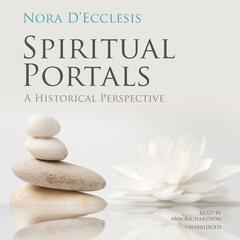 Spiritual Portals: A Historical Perspective Audiobook, by Nora D’Ecclesis