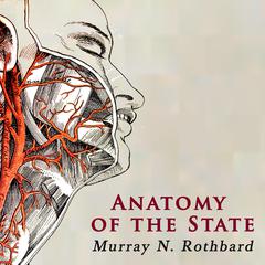 Anatomy of the State Audiobook, by Murray N. Rothbard