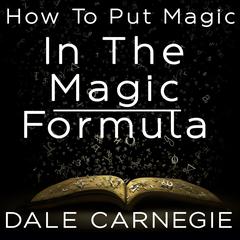 How to Put Magic in the Magic Formula Audiobook, by Dale Carnegie 