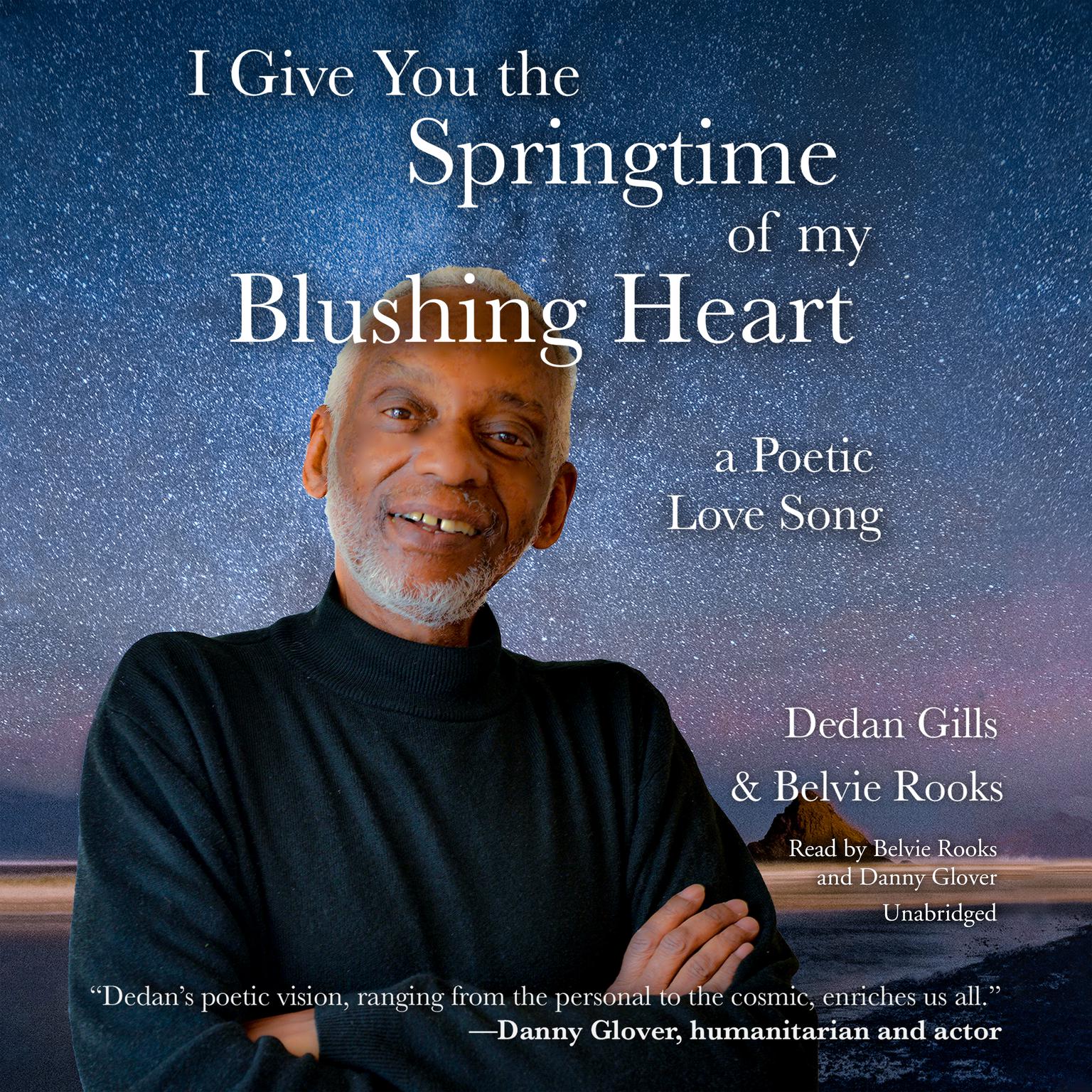 I Give You the Springtime of My Blushing Heart: A Poetic Love Song Audiobook, by Dedan Gills