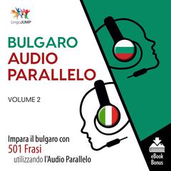 Audio Parallelo Bulgaro - Impara il bulgaro con 501 Frasi utilizzando lAudio Parallelo - Volume 2 Audiobook, by Lingo Jump