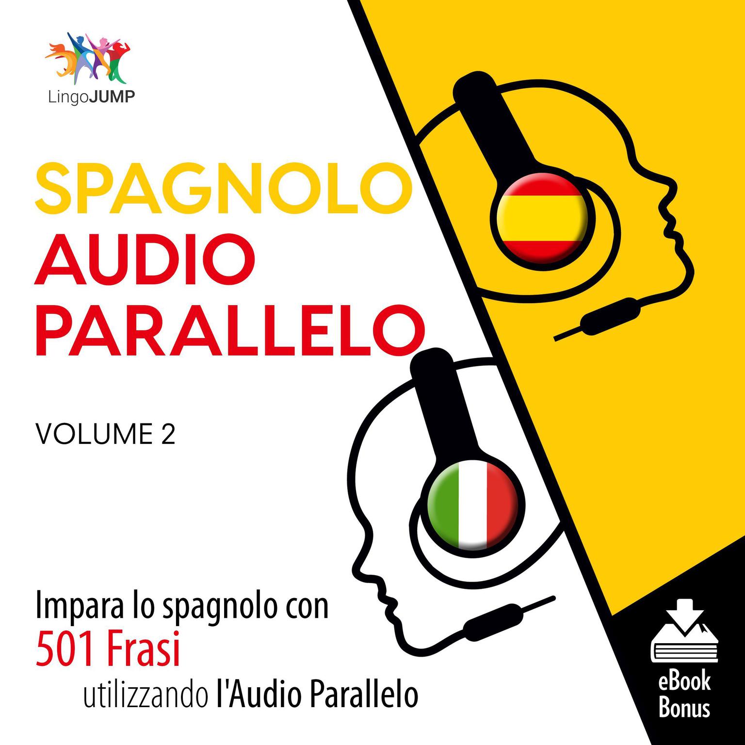 Audio Parallelo Spagnolo - Impara lo spagnolo con 501 Frasi utilizzando lAudio Parallelo - Volume 2 Audiobook, by Lingo Jump