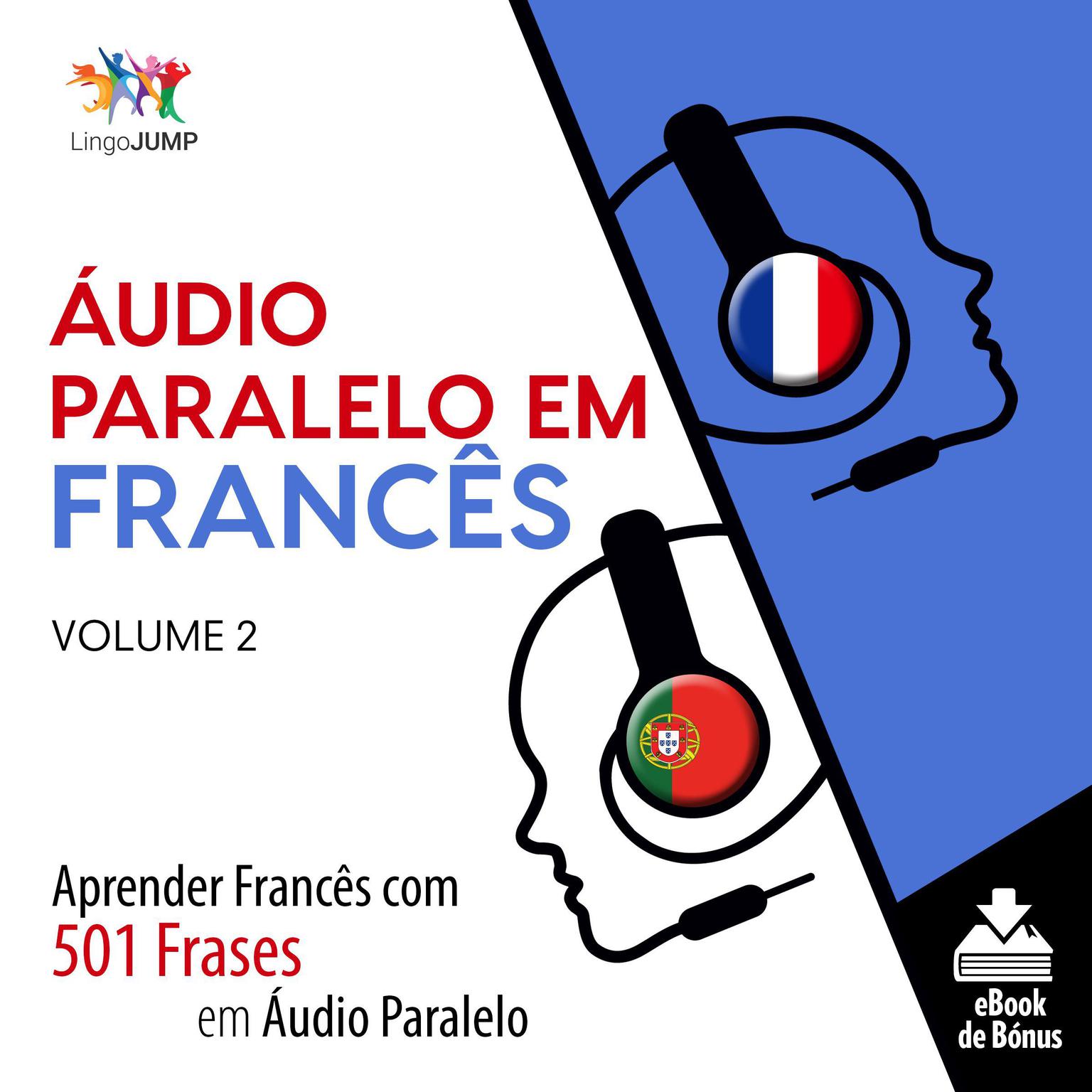 Áudio Paralelo em Francês - Aprender Francês com 501 Frases em Áudio Paralelo - Volume 2 Audiobook, by Lingo Jump