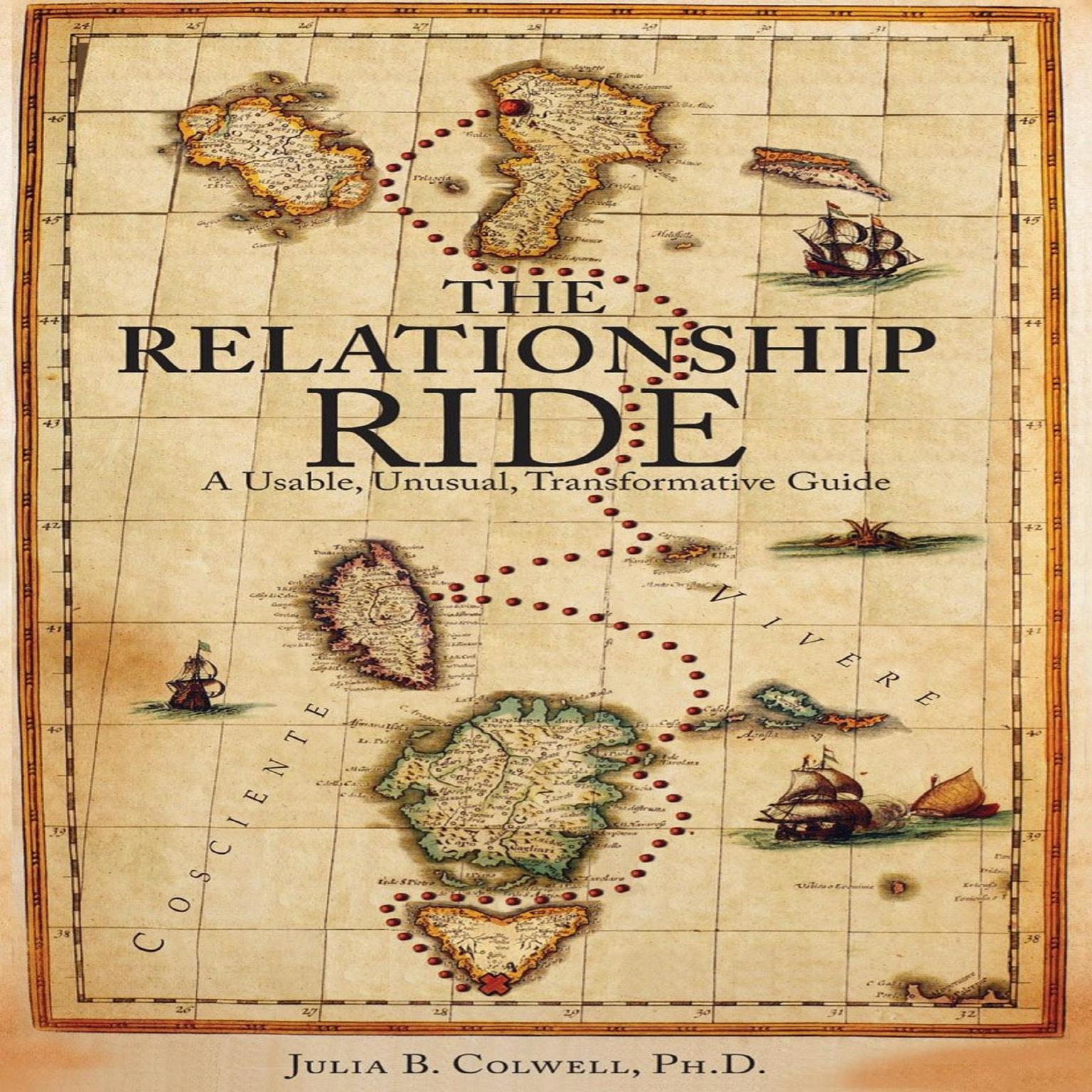 The Relationship Ride: A Usable, Unusual, Transformative Guide Audiobook, by Julia B. Colwell
