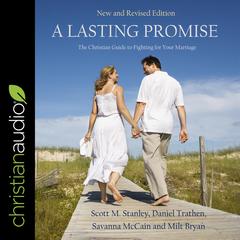 A Lasting Promise: The Christian Guide to Fighting for Your Marriage, New and Revised Edition Audiobook, by 
