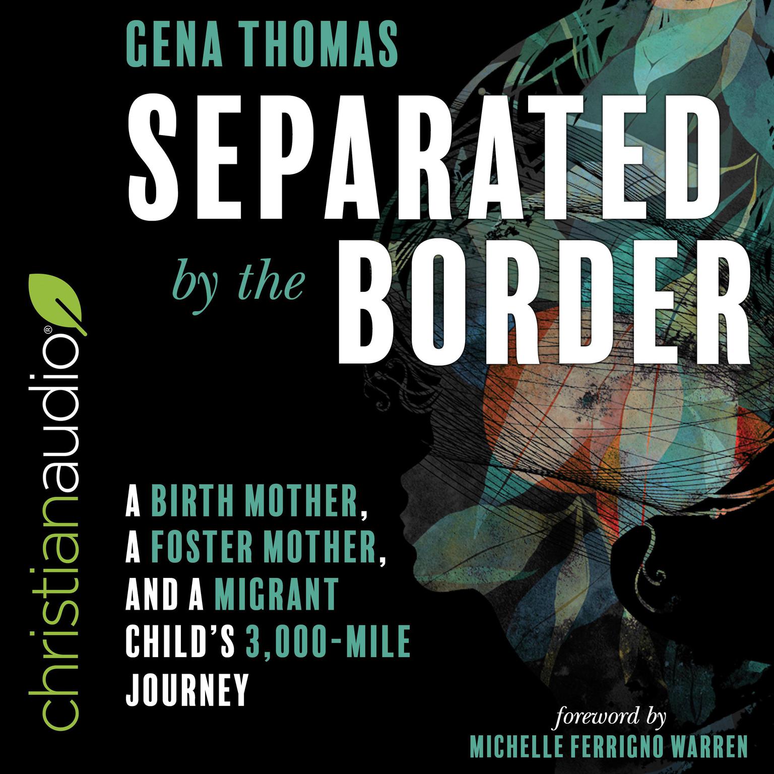 Separated by the Border: A Birth Mother, a Foster Mother, and a Migrant Childs 3000-Mile Journey Audiobook, by Gena Thomas
