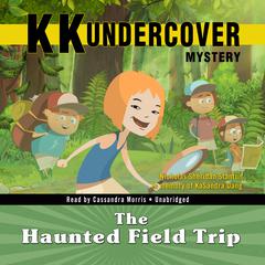 KK Undercover Mystery: The Haunted Field Trip Audiobook, by Nicholas Sheridan Stanton