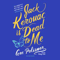 Jack Kerouac Is Dead to Me Audiobook, by Gae Polisner