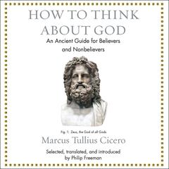 How to Think About God: An Ancient Guide for Believers and Nonbelievers Audiobook, by 