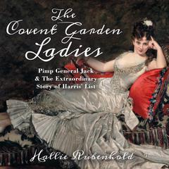 The Covent Garden Ladies: Pimp General Jack & The Extraordinary Story of Harris' List Audiobook, by Hallie Rubenhold