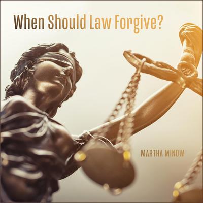 When Should Law Forgive? Audiobook, by Martha Minow