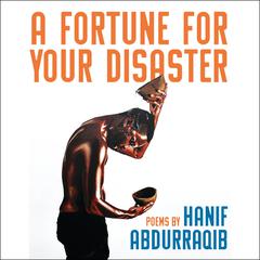 A Fortune For Your Disaster: Poems Audiobook, by Hanif Abdurraqib