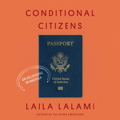 Conditional Citizens: On Belonging in America Audiobook, by Laila Lalami