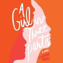 A Girl in Three Parts Audiobook, by Suzanne Daniel