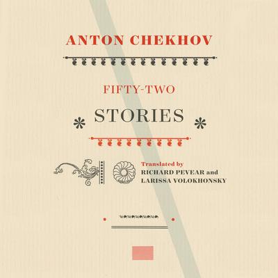 Fifty-Two Stories: (1883-1898) Audiobook, by Anton Chekhov