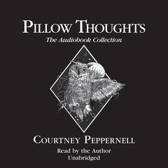 Pillow Thoughts: The Audiobook Collection Audiobook, by Courtney Peppernell