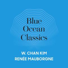 Blue Ocean Classics Audiobook, by W. Chan Kim
