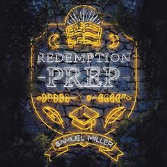 Redemption Prep Audiobook, by Samuel Miller