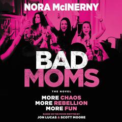 Bad Moms: The Novel Audiobook, by Nora McInerny