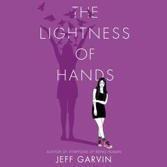 The Lightness of Hands Audiobook, by Jeff Garvin