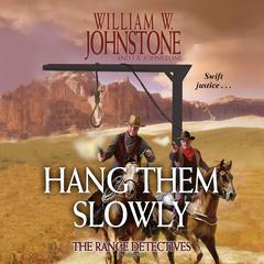 Hang Them Slowly: The Range Detectives Audiobook, by William W. Johnstone