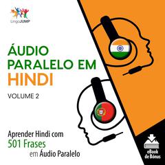 Áudio Paralelo em Hindi - Aprender Hindi com 501 Frases em Áudio Paralelo - Volume 2 Audiobook, by Lingo Jump