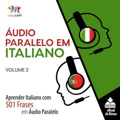 Áudio Paralelo em Italiano - Aprender Italiano com 501 Frases em Áudio Paralelo - Volume 2 Audiobook, by Lingo Jump