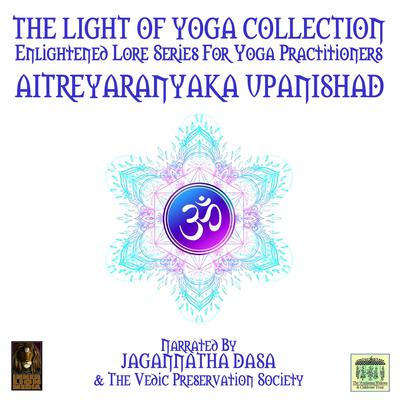 The Light Of Yoga Collection - Aitreyaranyaka Upanishad Audiobook, by Anonymous