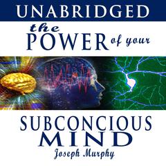 The Power of Your Subconscious Mind Audiobook, by Joseph Murphy