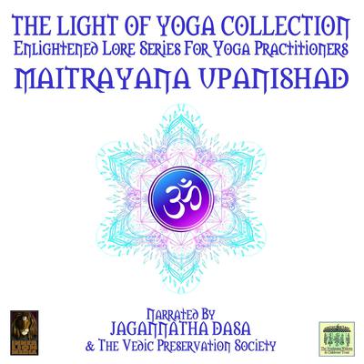 The Light Of Yoga Collection - Maitrayana Upanishad Audiobook, by unknown