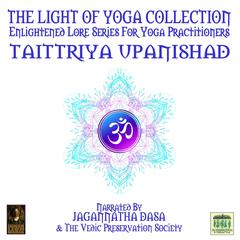 The Light Of Yoga Collection - Taittriya Upanishad Audiobook, by unknown
