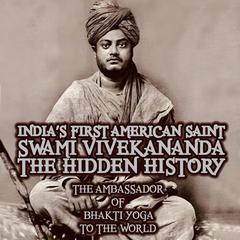 India’s First American Saint Swami Vivekananda - The Hidden History Audiobook, by Mangal Maharaj