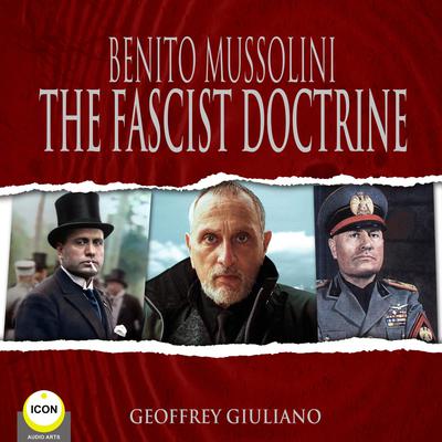 Benito Mussolini The Fascist Doctrine Audiobook, by Benito Mussolini
