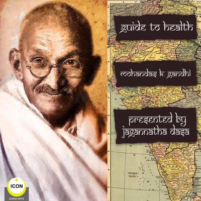 Guide To Health Mohandas K. Gandhi Audiobook, by Mohandas K. (Mahatma) Gandhi