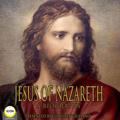 Jesus Of Nazareth - A Biography Audiobook, by unknown