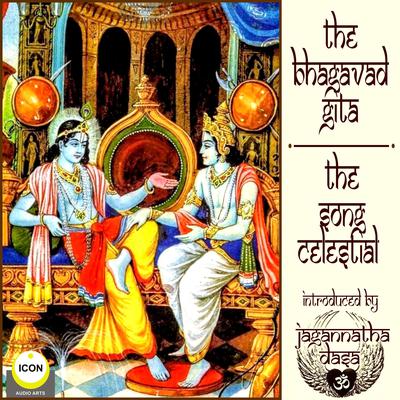 The Bhagavad Gita - The Song Celestial Audiobook, by unknown