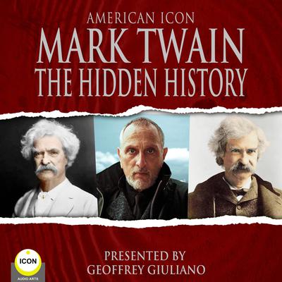 American Icon Mark Twain The Hidden History Audiobook, by Mark Twain