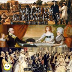 American Icon George Washington The Hidden History Audiobook, by George Washington
